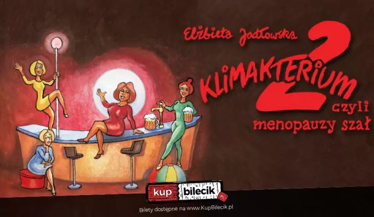 Klimakterium 2, czyli menopauzy szał - spektakl Jubileuszowy z okazji 20-lecia Klimakterium