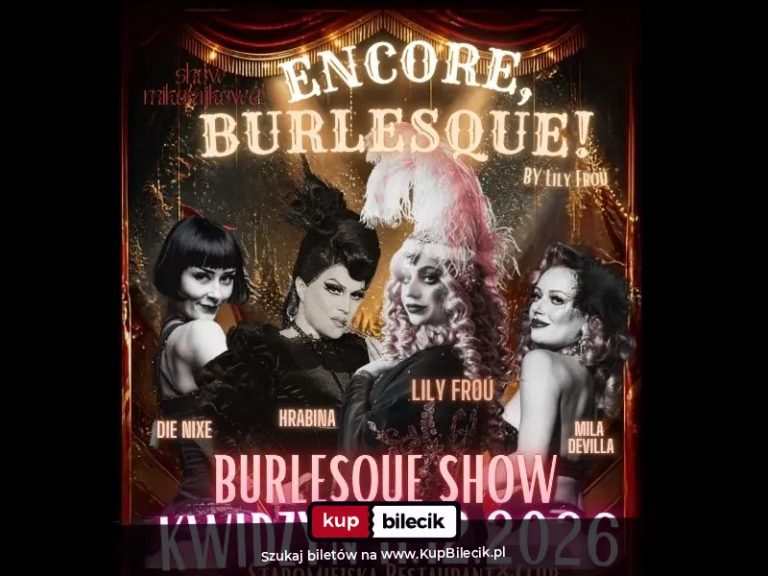 Encore, Burlesque! by Lily Froú w Kwidzynie