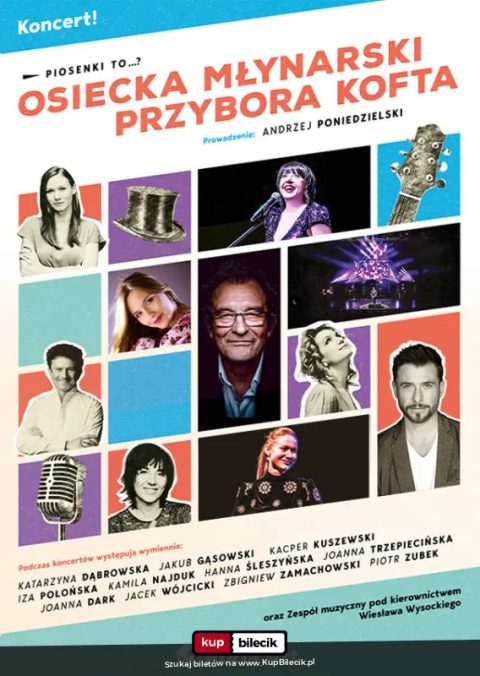 Piosenki to... - koncert Osiecka, Młynarski, Przybora, Kofta. Prowadzenie: A. Poniedzielski