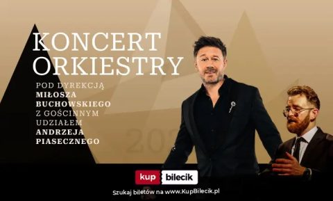 Koncert orkiestry pod dyrekcją Miłosza Buchowskiego z gościnnym udziałem Andrzeja Piasecznego