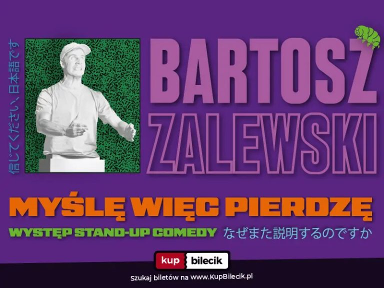 Stand-up / Szamotuły / Bartosz Zalewski - "Myślę więc pierdzę"
