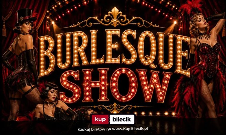 Burlesque - zmysłowy spektakl wokalno-taneczny