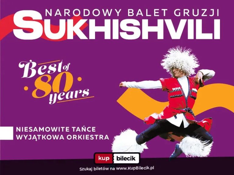 80 lat triumfu - jubileuszowa trasa legendarnego Narodowego Baletu Gruzji "Sukhishvili"!