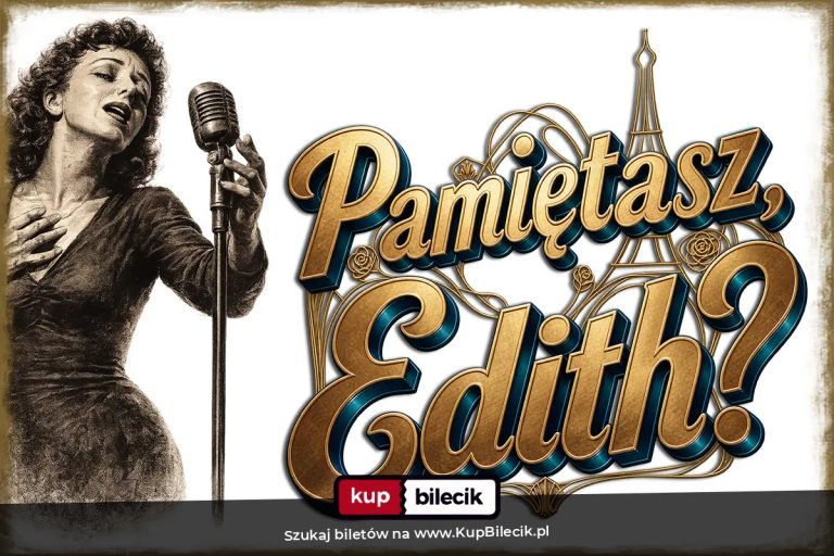 Spektakl muzyczny "Pamiętasz, Edith?"