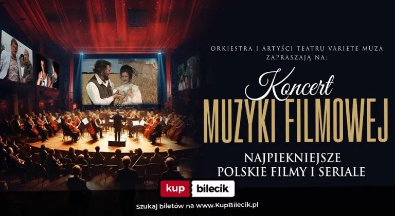 Koncert muzyki filmowej orkiestry i artystów Teatru Variete Muza