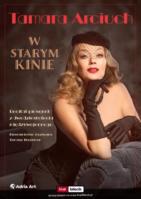 W starym kinie. Recital Tamary Arciuch