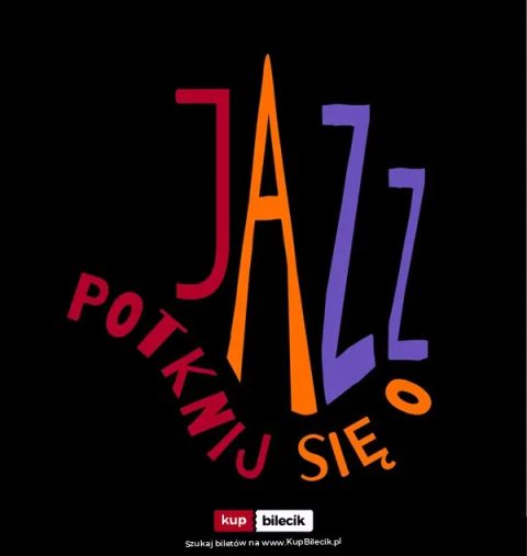 8.Potknij się o Jazz - festiwal jazzowy