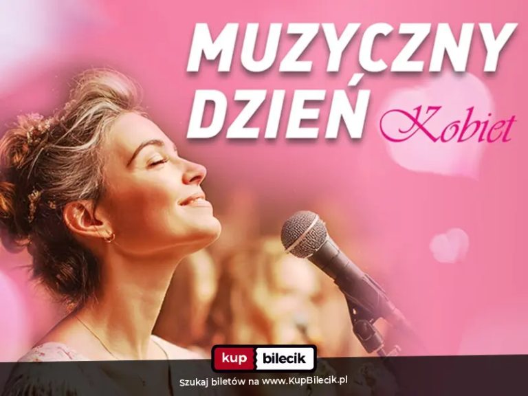 Muzyczny Dzień Kobiet - Koncert - Celebracja Kobiecości