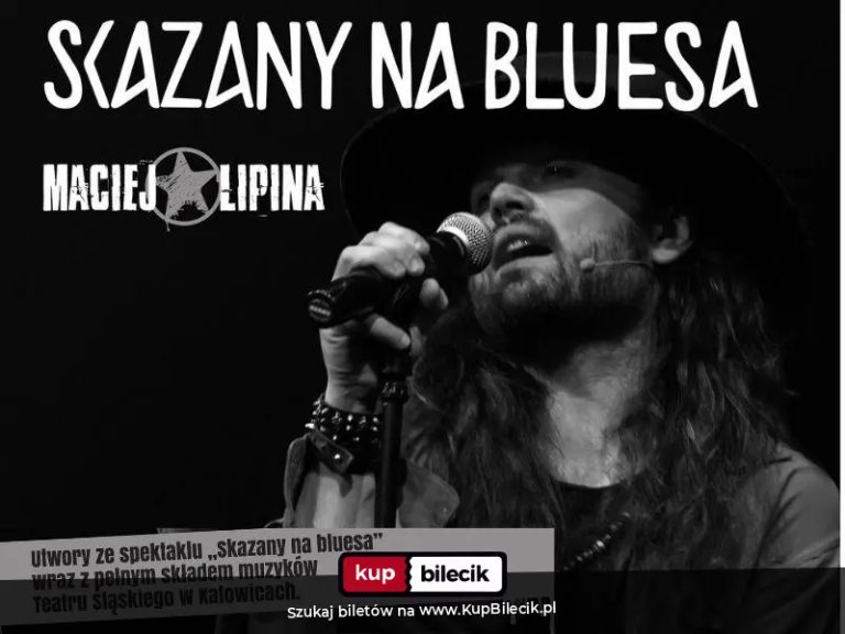 Maciej Lipina z utworami ze spektaklu Skazany na bluesa: Koncert "Skazany na bluesa"