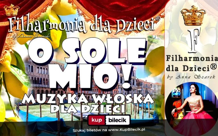 Nadzwyczajne koncerty dla Dzieci: O SOLE MIO! Dla Dzieci 2-7! MUZYKA WŁOSKA DLA DZIECI!
