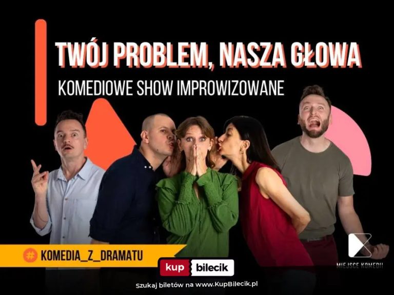 Twój problem - Nasza głowa! | Komediowe Show Improwizowane