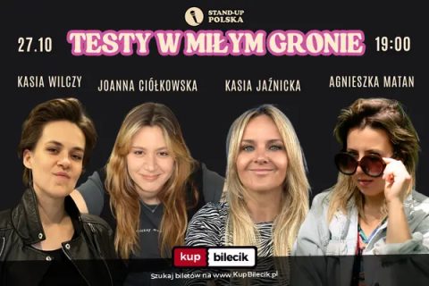 Komicy ;-): Stand-up "Testy w miłym gronie" |27.10| - Matan, Wilczy, Ciółkowska, Jaźnicka vol. 12 Woman Edition