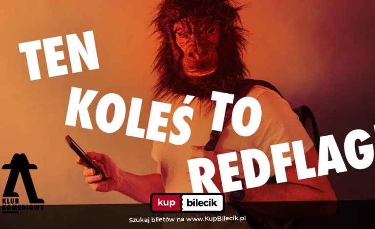 Spektakl improwizowany: Ten koleś to redflag - czyli chłopak, przed którym ostrzegała cię psiapsi