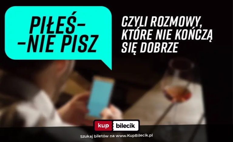 Spektakl improwizowany: Piłeś - nie pisz, czyli rozmowy, które nie skończą się dobrze...