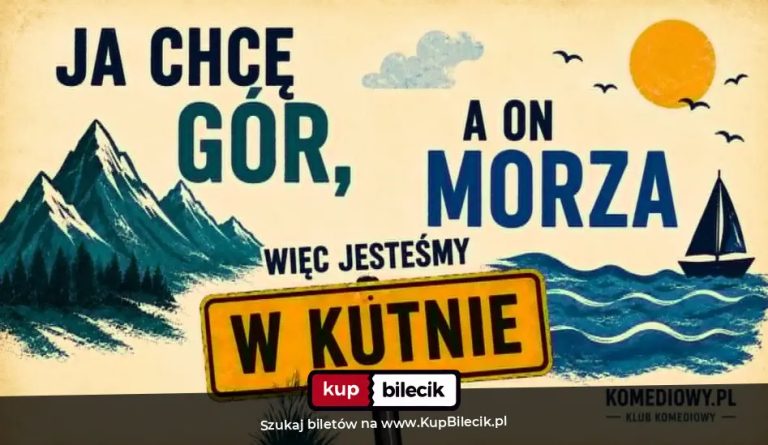 Spektakl improwizowany: Ja chcę gór, a on morza więc jesteśmy w Kutnie - NOWOŚĆ
