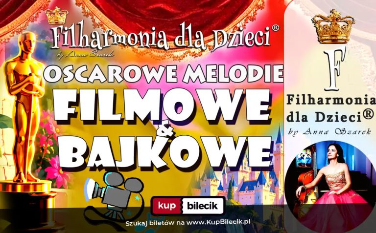 Nadzwyczajne koncerty dla Dzieci: OSCAROWE MELODIE Z BAJEK I FILMÓW! 0-3