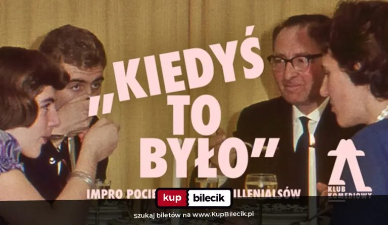 Spektakl improwizowany: "Kiedyś to było" - impro pocieszenia dla Milenialsów