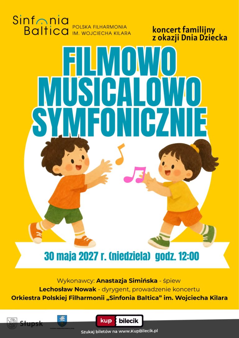Orkiestra Polskiej Filharmonii "Sinfonia Baltica" im. Wojciecha Kilara: Koncert familijny z okazji Dnia Dziecka "Filmowo, musicalowo, symfonicznie"