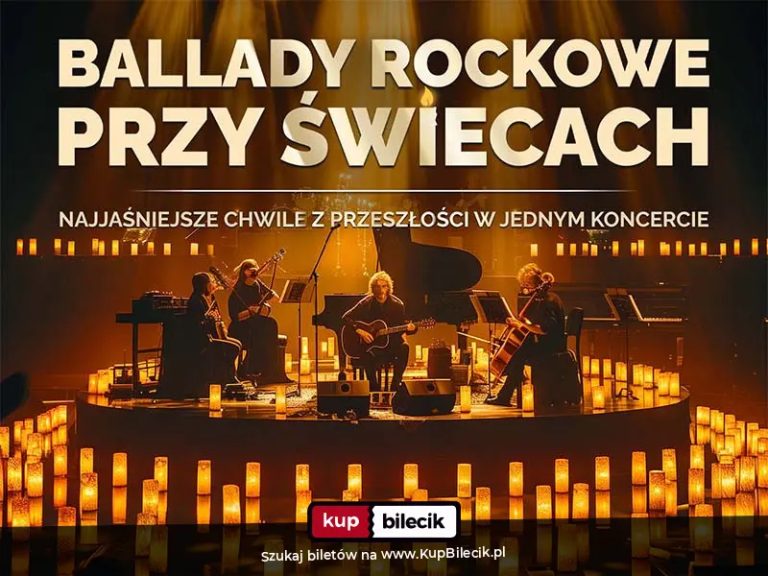 Ballady rockowe: Najjaśniejsze chwile z przeszłości w jednym koncercie