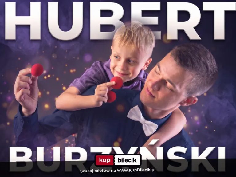 Hubert Burzyński: Wyjątkowe widowisko iluzji dla dzieci i rodziców!