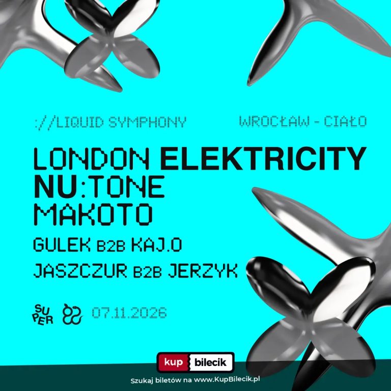 LIQUID SYMPHONY: London Elektricity / Makoto / Nu:Tone | Wrocław