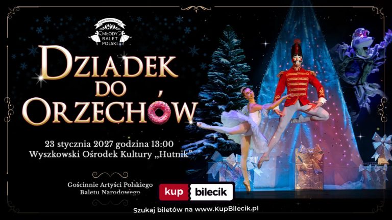 grupa taneczna i soliści Młodego Baletu Polskiego: Balet Dziadek do orzechów - Młody Balet Polski