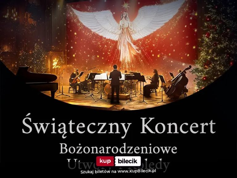 Świąteczny Koncert - Bożonarodzeniowe Utwory: Bożonarodzeniowe Utwory i Kolędy