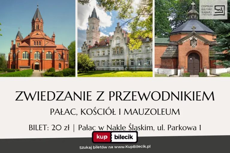 Zwiedzanie z przewodnikiem - Pałac, Mauzoleum i Kościół w Nakle Śląskim