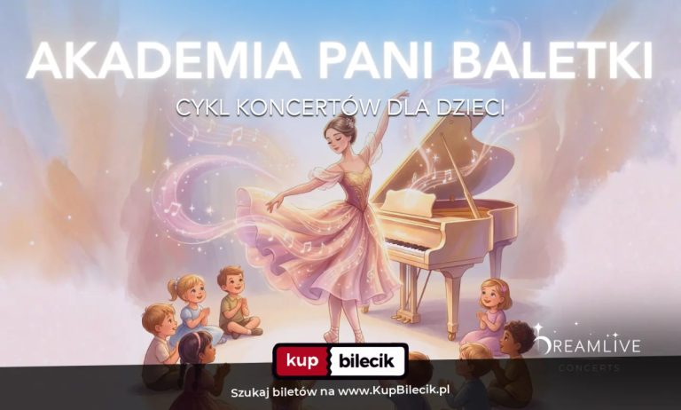 Dreamlive Concerts: Koncerty dla dzieci: Akademia Pani Baletki: Zaginiona Melodia (3-8 lat)