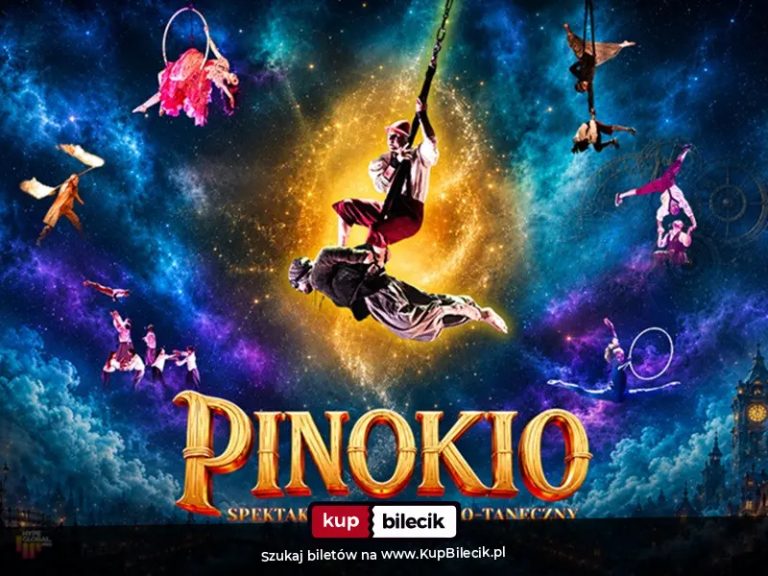 PINOKIO - Magiczne Widowisko Akrobatyczo-Taneczne: Magiczne Widowisko Akrobatyczo-Taneczne dla całej Rodziny
