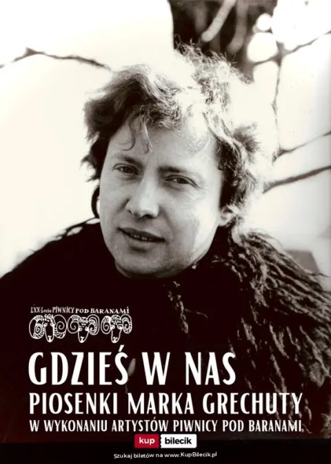 GDZIEŚ W NAS... Piosenki Marka Grechuty w wykonaniu artystów Piwnicy pod Baranami